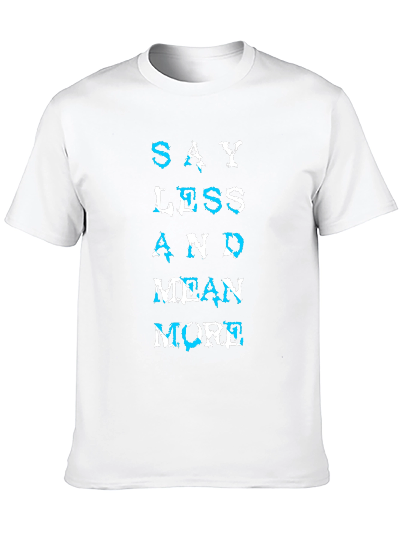 Say Less Mean More Graphic T-Shirt