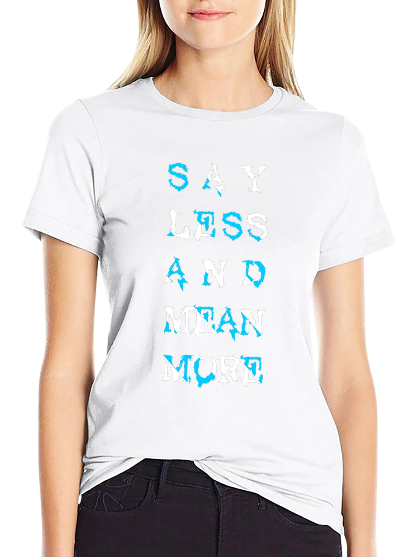 Say Less Mean More Graphic T-Shirt