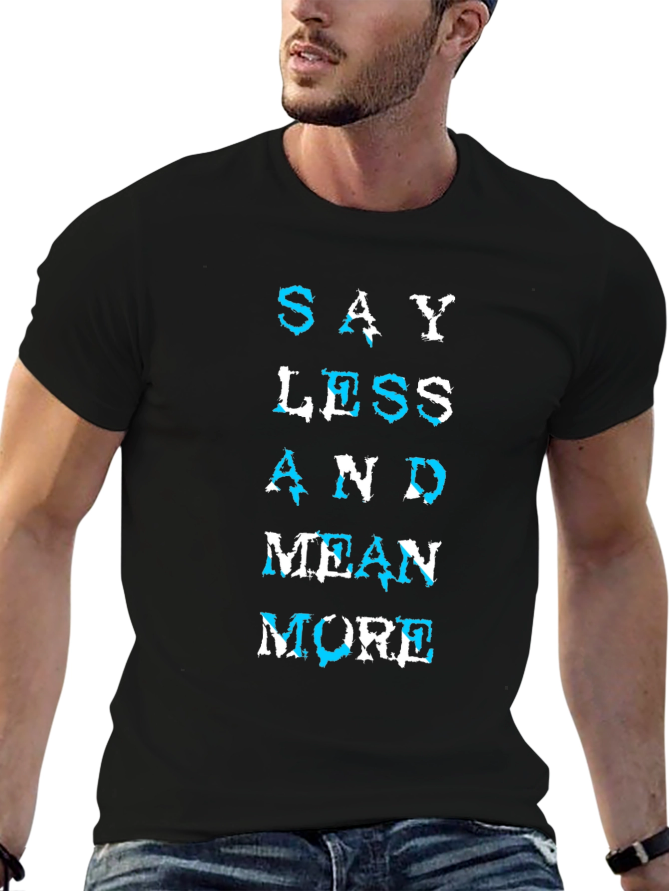 Say Less Mean More Graphic T-Shirt