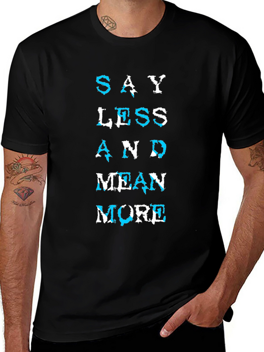 Say Less Mean More Graphic T-Shirt