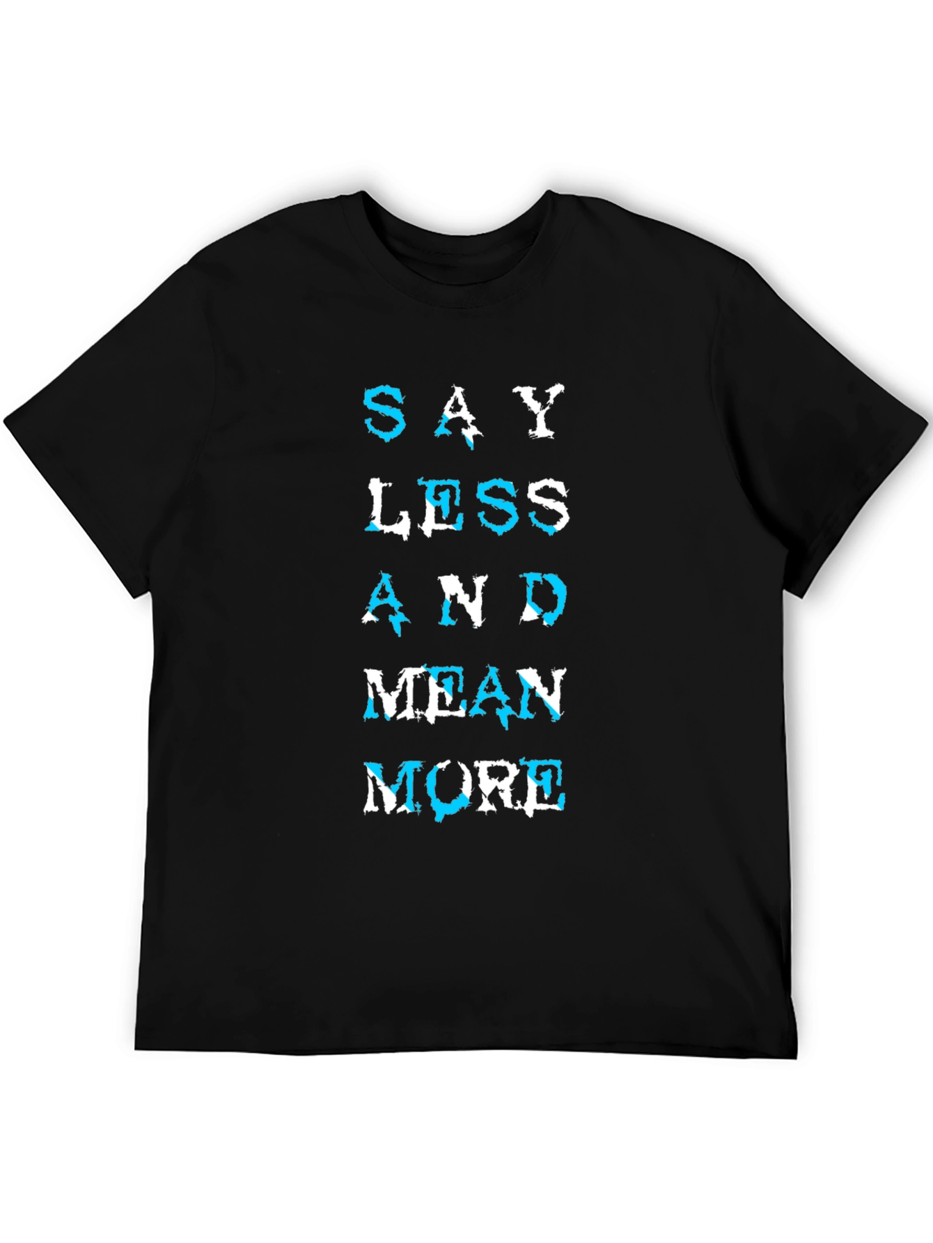 Say Less Mean More Graphic T-Shirt