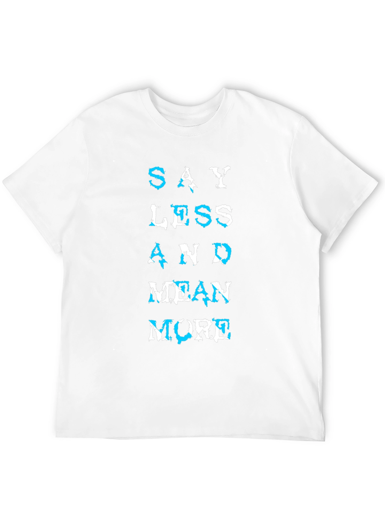 Say Less Mean More Graphic T-Shirt