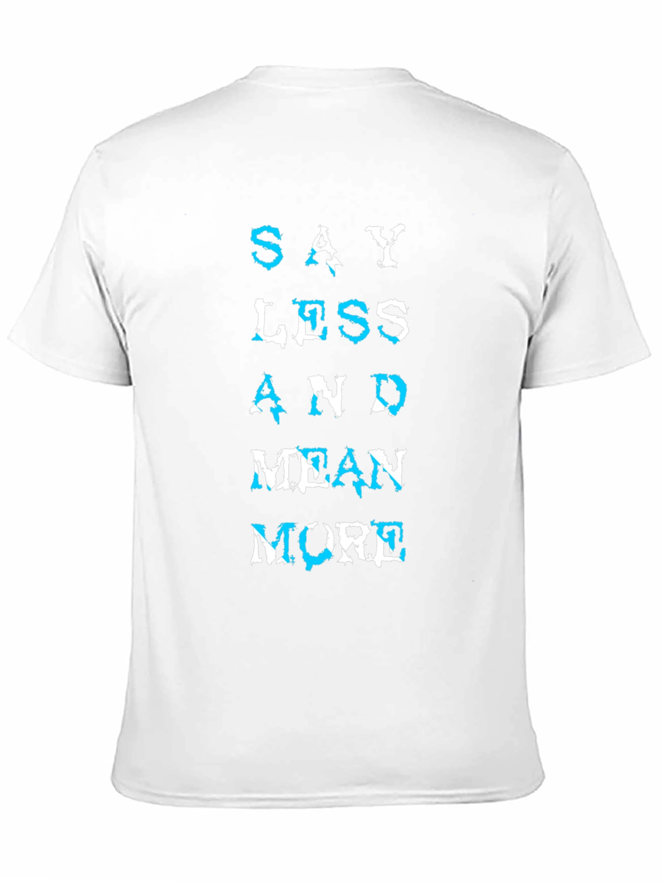 Say Less Mean More Graphic T-Shirt